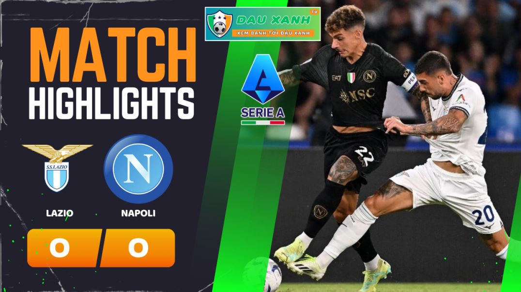 ⁣Highlights Lazio vs Napoli 00h00, ngày 29-01-2024