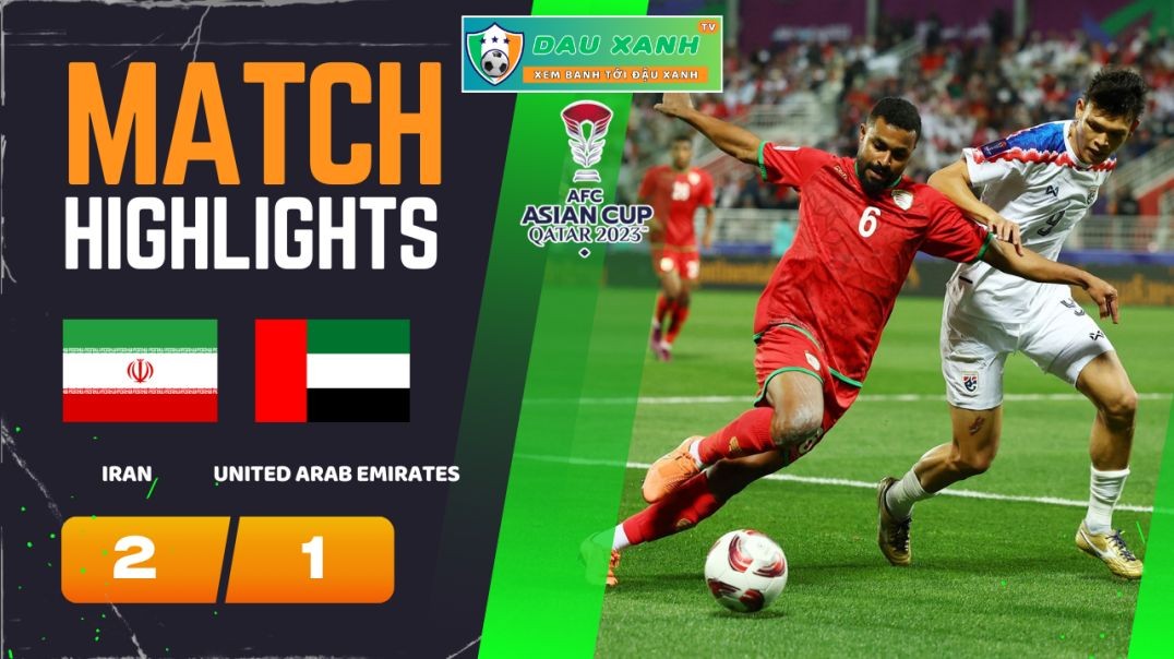 ⁣Highlights Iran vs United Arab Emirates 22h00, ngày 23-01-2024