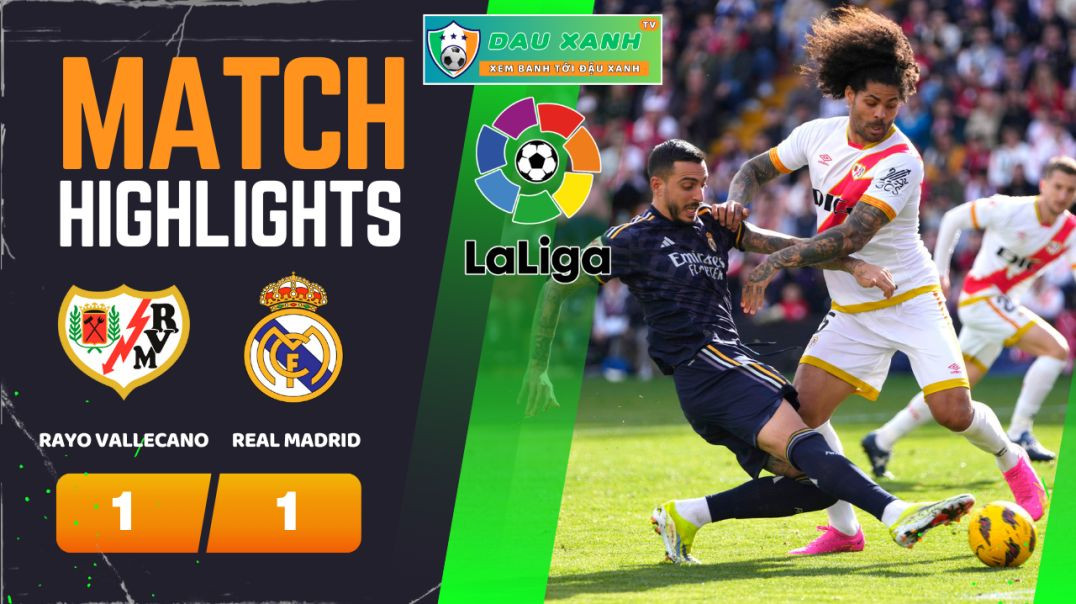 ⁣Highlights Rayo Vallecano vs Real Madrid 20h00, ngày 18-02-2024