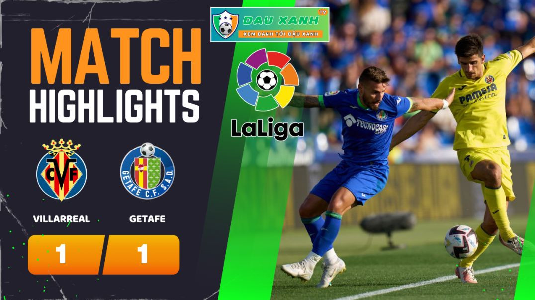 ⁣Highlights Villarreal vs Getafe 03h00, ngày 17-02-2024