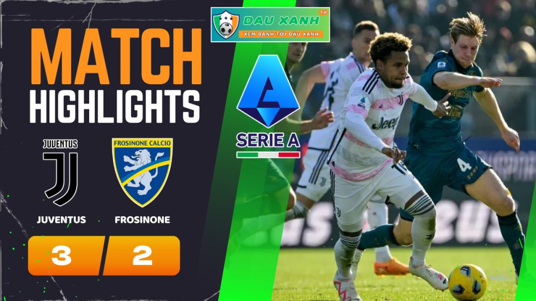 ⁣Highlights Juventus vs Frosinone 18h30, ngày 25-02-2024