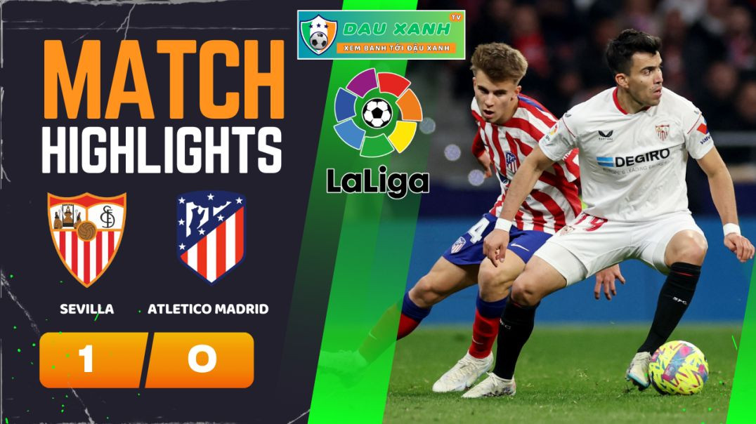 ⁣Highlights Sevilla vs Atletico Madrid 00h30, ngày 12-02-2024