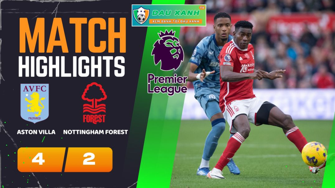 ⁣Highlights Aston Villa vs Nottingham Forest 22h00, ngày 24-02-2024