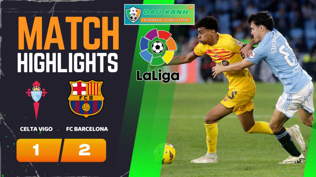 ⁣Highlights Celta Vigo vs FC Barcelona 00h30, ngày 18-02-2024