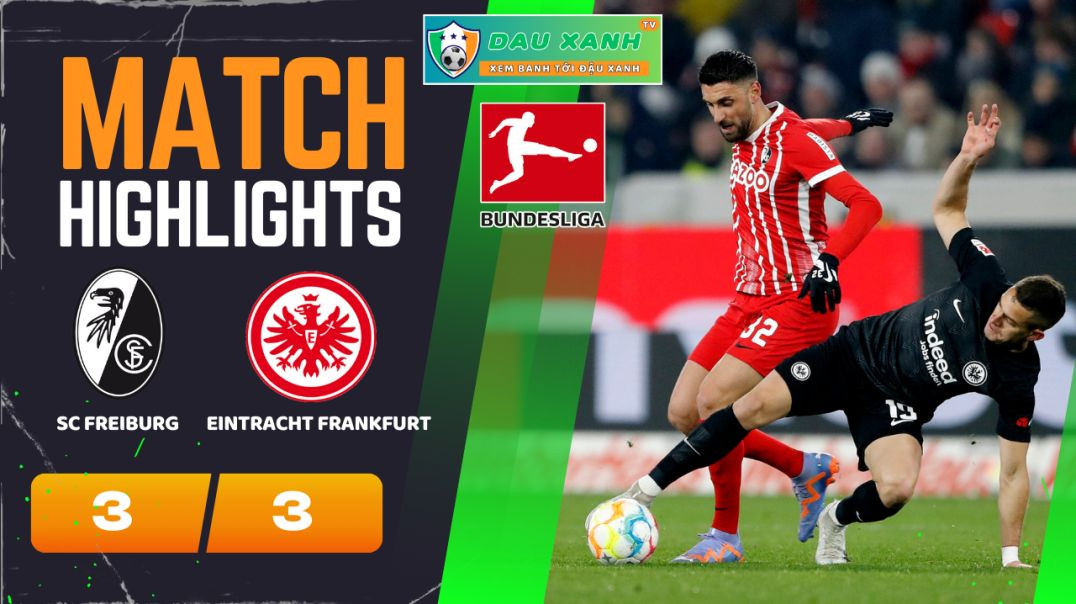 ⁣Highlights SC Freiburg vs Eintracht Frankfurt 21h30, ngày 18-02-2024