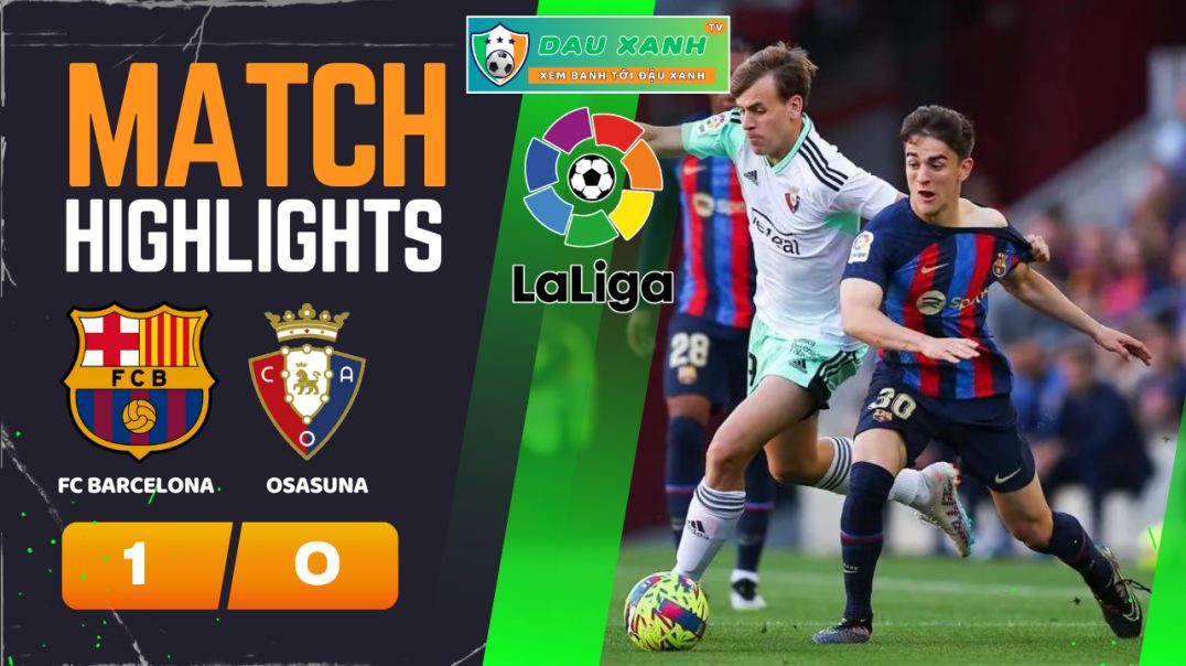 ⁣Highlights FC Barcelona vs Osasuna 01h00, ngày 01-02-2024