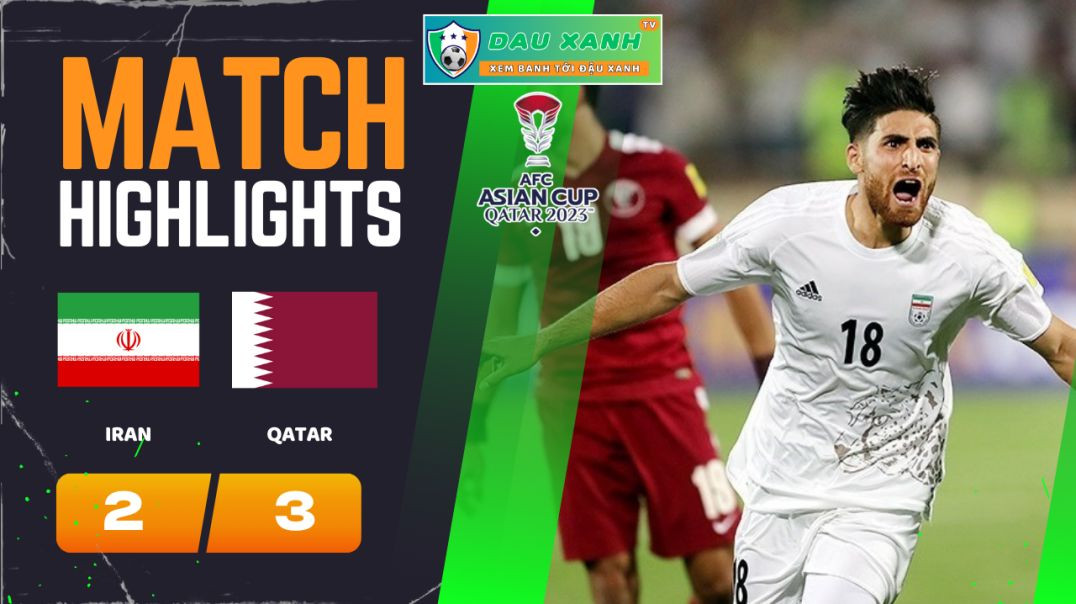 ⁣Highlights Iran vs Qatar 22h00, ngày 07-02-2024 - Bán Kết AFC Asian Cup - Đậu Xanh TV