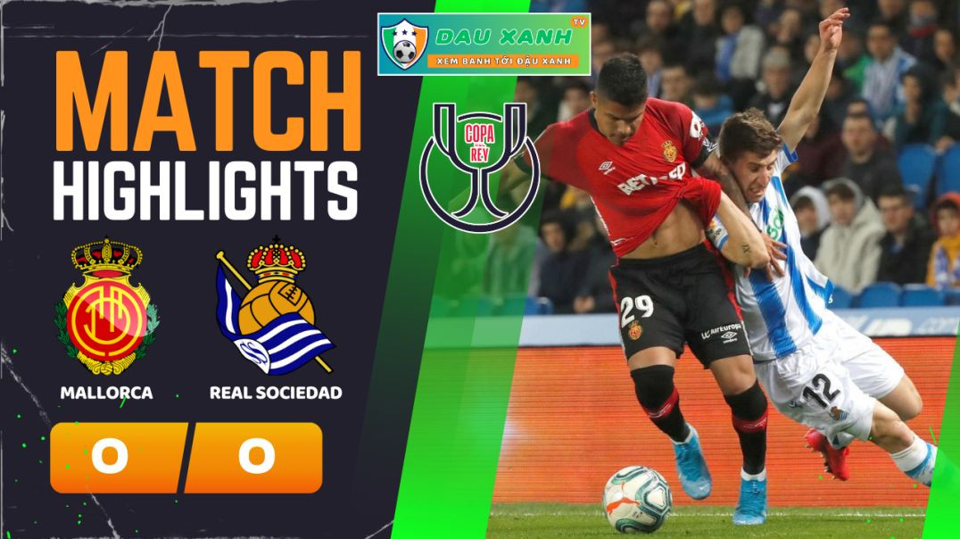 ⁣Highlights Mallorca vs Real Sociedad 03H00, ngày 07-02-2024 - Copa del Rey - Cúp Nhà Vua Tây Ban Nha