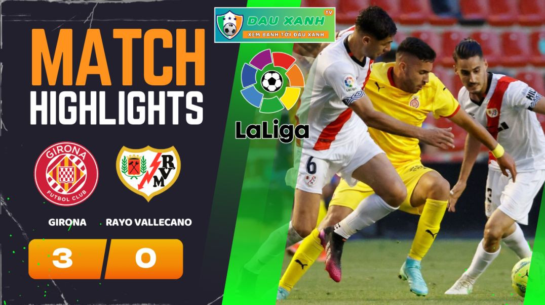 ⁣Highlights Girona vs Rayo Vallecano 03h00, ngày 27-02-2024