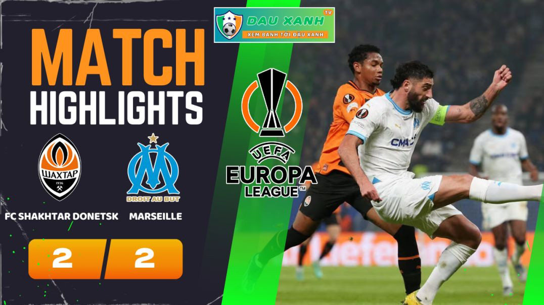 ⁣Highlights FC Shakhtar Donetsk vs Marseille 00h45, ngày 16-02-2024