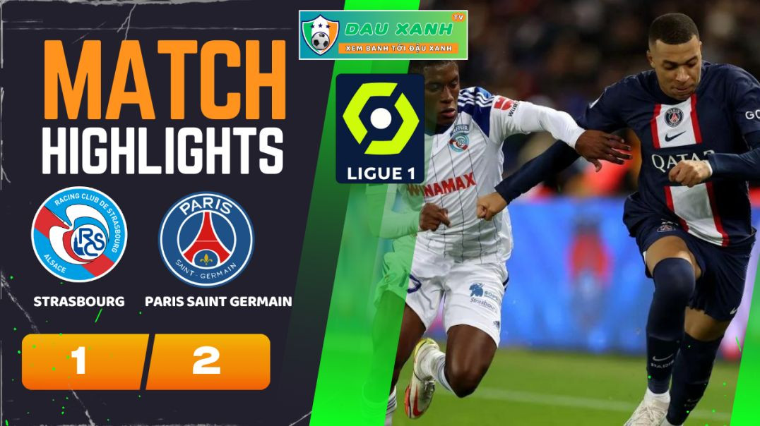 ⁣Highlights Strasbourg vs Paris Saint Germain 03h00, ngày 03-02-2024