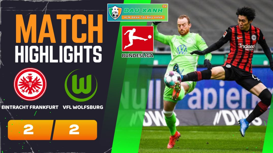 ⁣Highlights Eintracht Frankfurt vs VfL Wolfsburg 21h30, ngày 25-02-2024