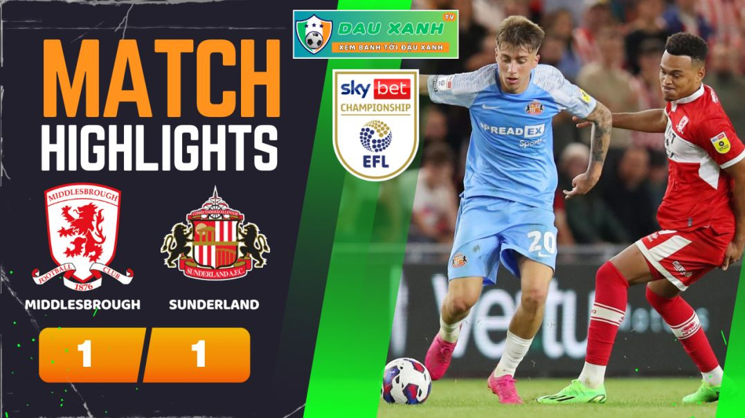 ⁣Highlights Middlesbrough vs Sunderland 19h00, ngày 04-02-2024