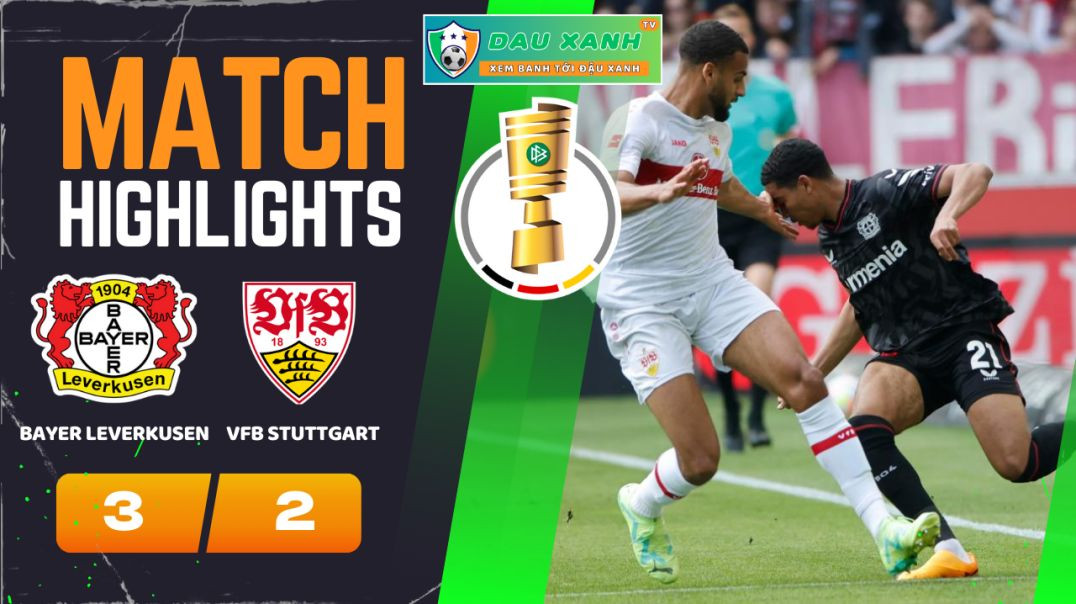 ⁣Highlights Bayer 04 Leverkusen vs VfB Stuttgart 02H45, ngày 07-02-2024 - DFB Pokal - Cúp bóng đá Đức