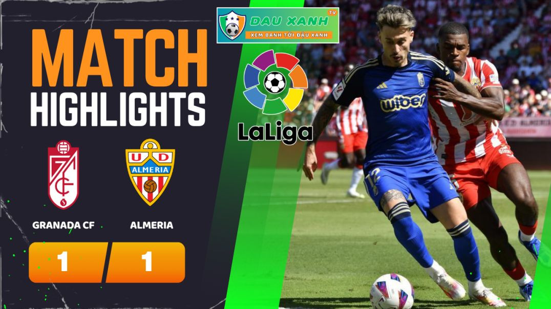 ⁣Highlights Granada CF vs Almeria 22h15, ngày 18-02-2024