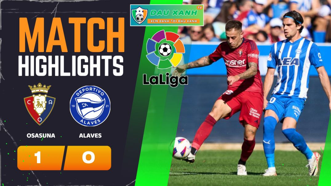 ⁣Highlights Osasuna vs Alaves 03h00, ngày 05-03-2024 - La Liga