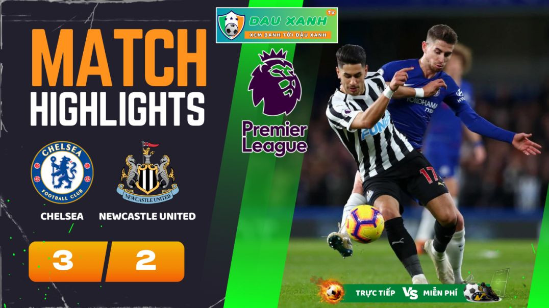 ⁣Highlights Chelsea vs Newcastle United 03h00, ngày 12-03-2024