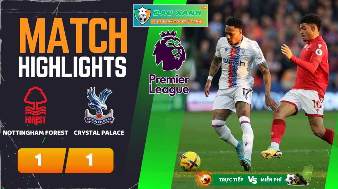 ⁣Highlights Nottingham Forest vs Crystal Palace 22h00, ngày 30-03-2024