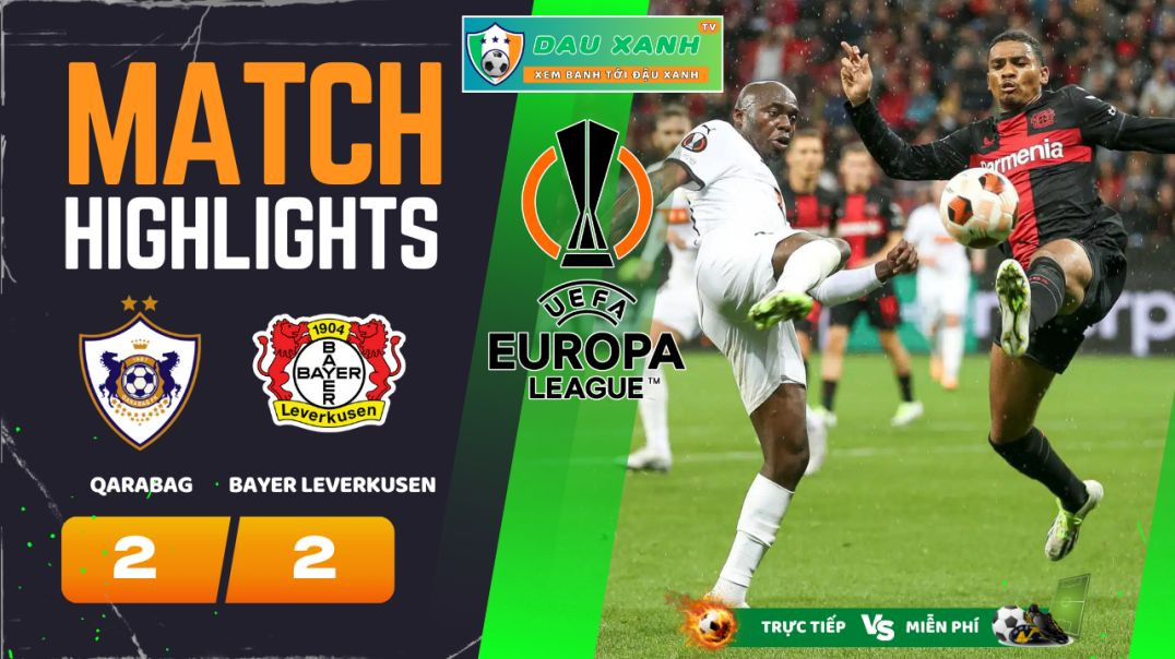 ⁣Highlights Qarabag vs Bayer Leverkusen 00h45, ngày 08-03-2024