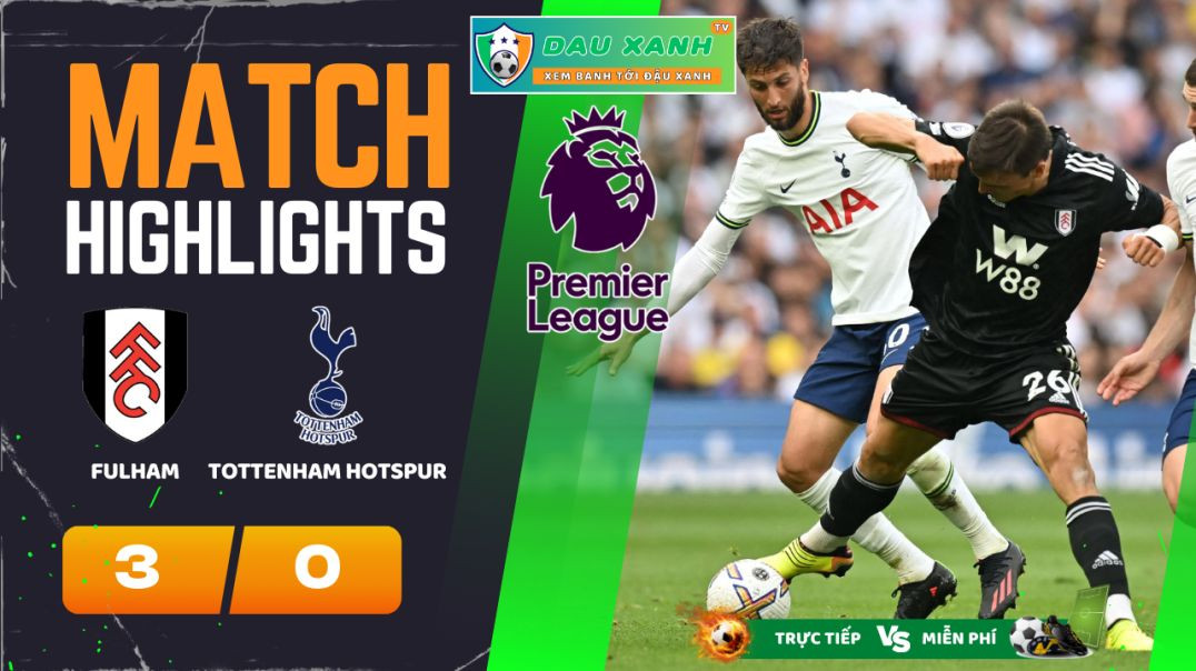 ⁣Highlights Fulham vs Tottenham Hotspur 00h30, ngày 17-03-2024