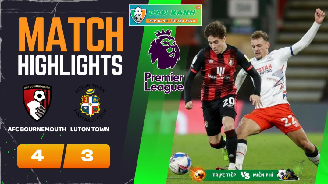 ⁣Highlights AFC Bournemouth vs Luton Town 02h30, ngày 14-03-2024