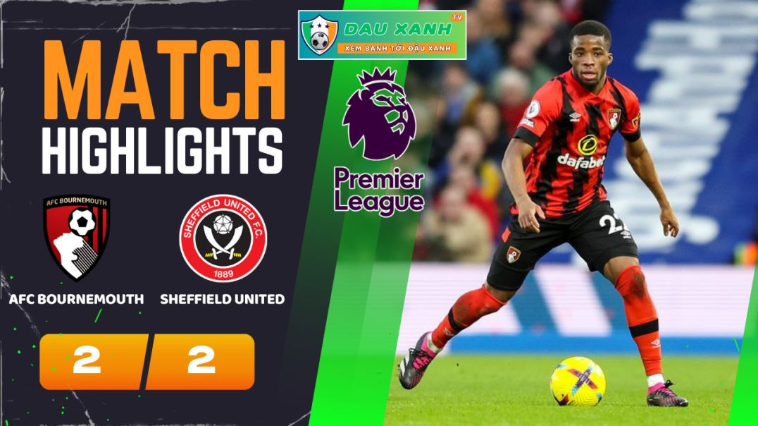 ⁣Highlights AFC Bournemouth vs Sheffield United 22h00, ngày 09-03-2024