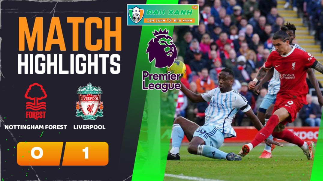 ⁣Highlights Nottingham Forest vs Liverpool 22h00, ngày 02-03-2024