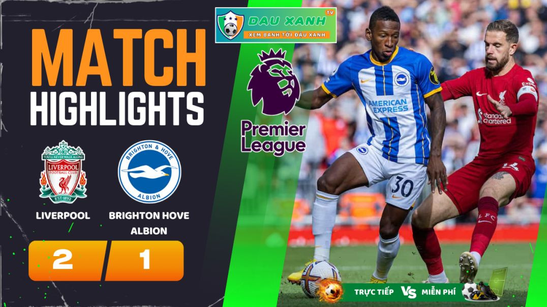 ⁣Highlights Liverpool vs Brighton Hove Albion 20h00, ngày 31-03-2024