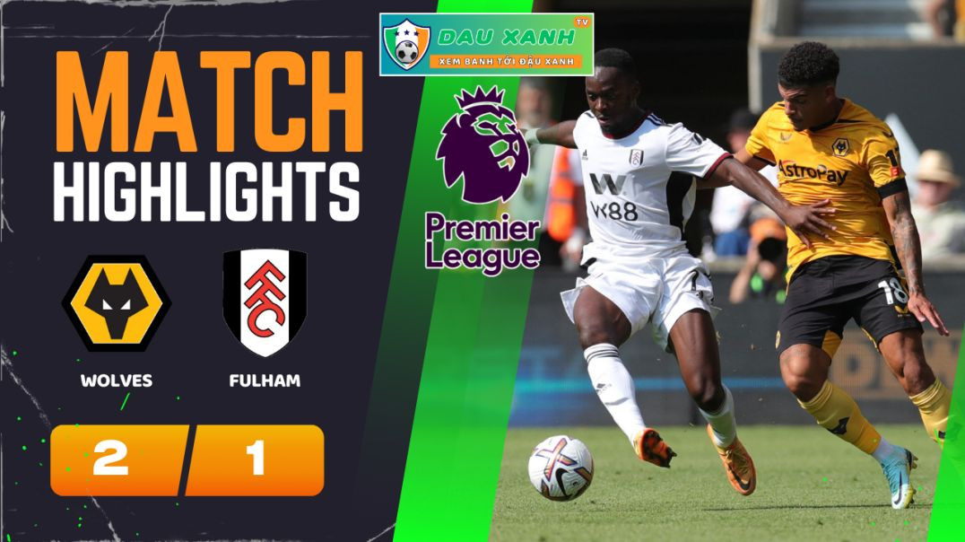 ⁣Highlights Wolves vs Fulham 22h00, ngày 09-03-2024