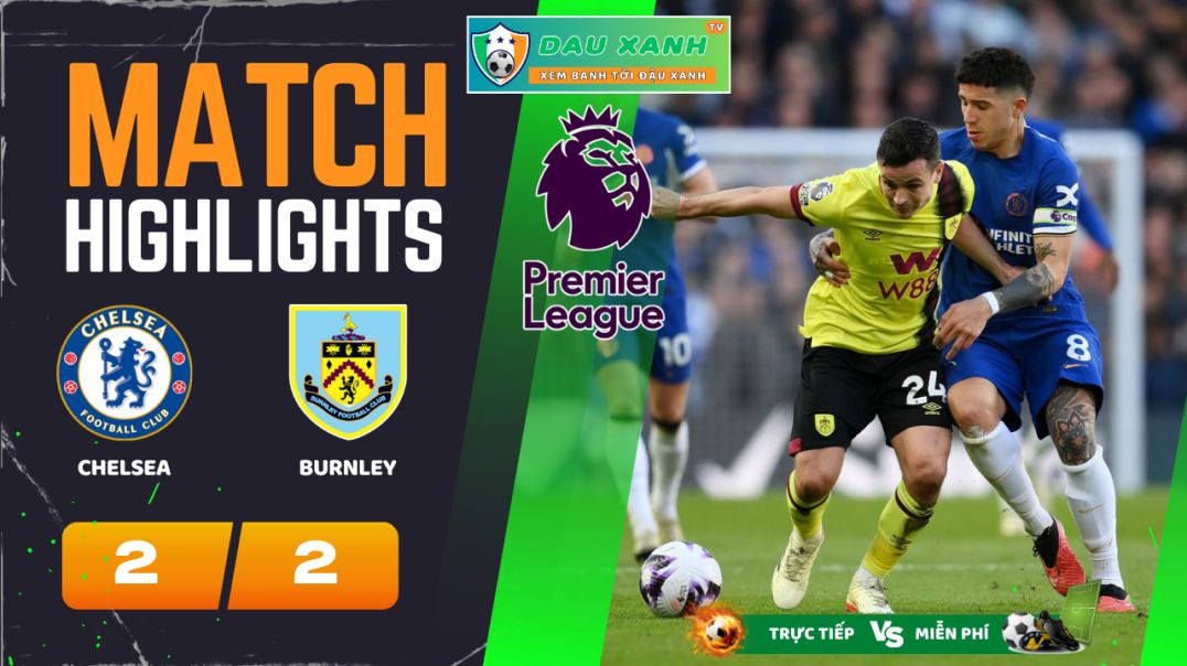 ⁣Highlights Chelsea vs Burnley 22h00, ngày 30-03-2024