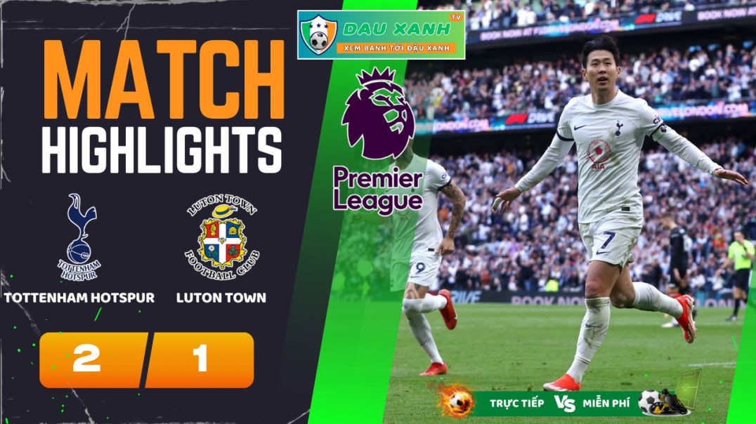 ⁣Highlights Tottenham Hotspur vs Luton Town 22h00, ngày 30-03-2024