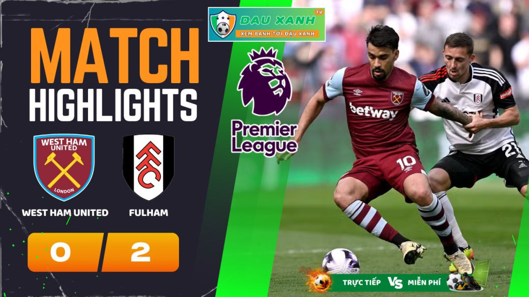 ⁣Highlights West Ham United vs Fulham 20h00, ngày 14-04-2024