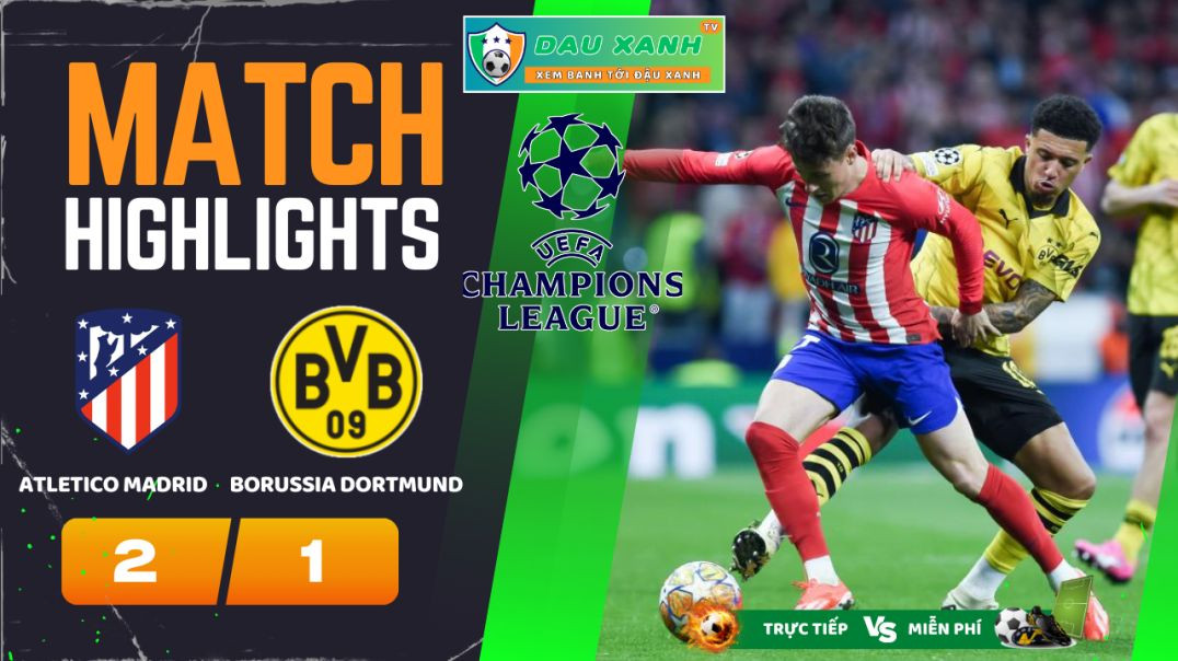 ⁣Highlights Atletico Madrid vs Borussia Dortmund 02h00, ngày 11-04-2024