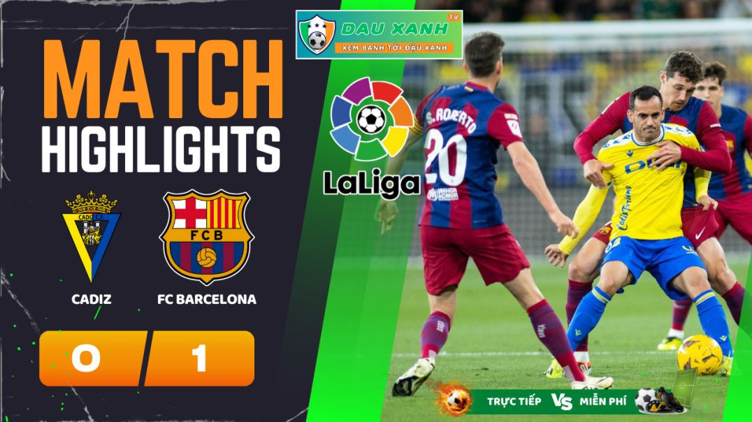 ⁣Highlights Cadiz vs FC Barcelona 02h00, ngày 14-04-2024