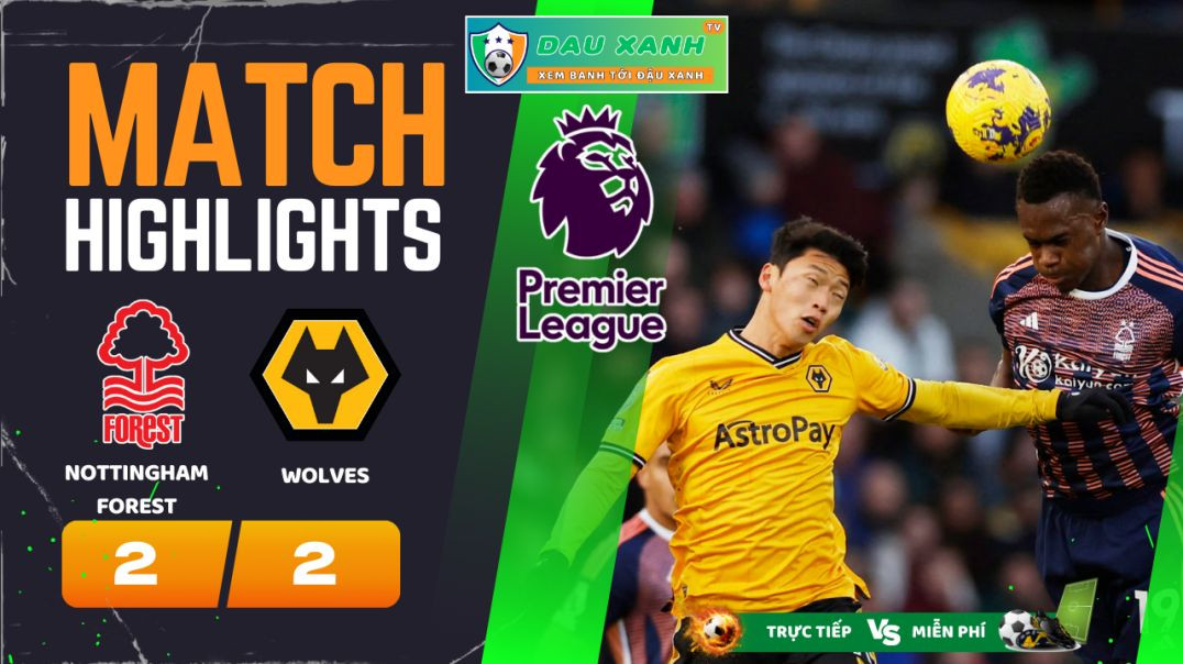 ⁣Highlights Nottingham Forest vs Wolves 21h00, ngày 13-04-2024