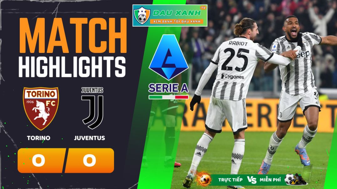 ⁣Highlights Torino vs Juventus 23h00, ngày 13-04-2024