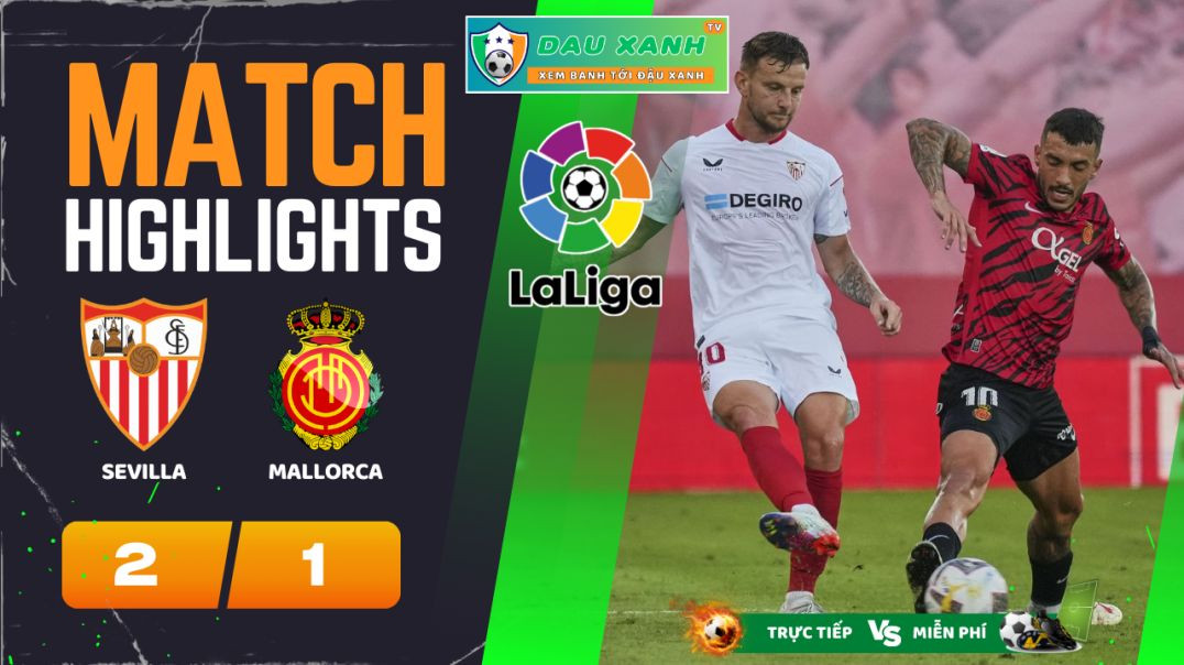 ⁣Highlights Sevilla vs Mallorca 02h00, ngày 23-04-2024