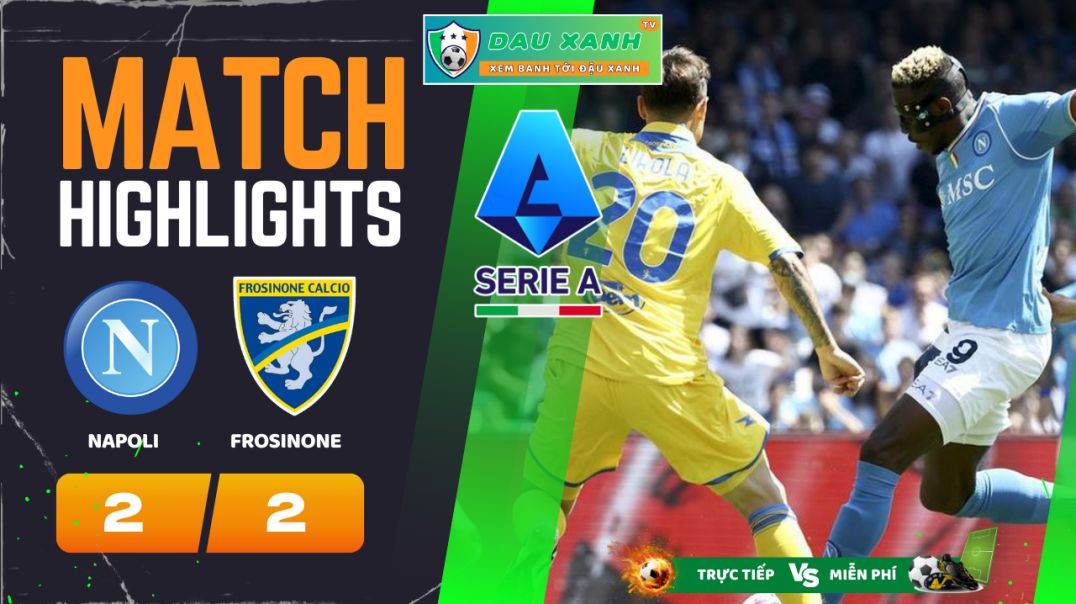 ⁣Highlights Napoli vs Frosinone 17h30, ngày 14-04-2024