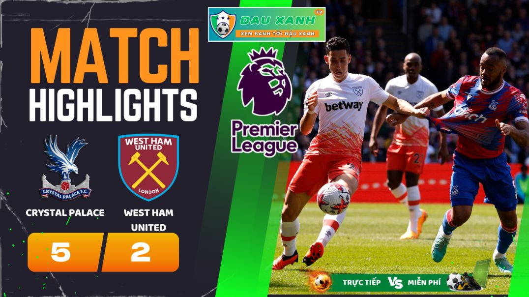 ⁣Highlights Crystal Palace vs West Ham United 21h00, ngày 21-04-2024