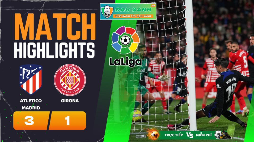 ⁣Highlights Atletico Madrid vs Girona 19h00, ngày 13-04-2024