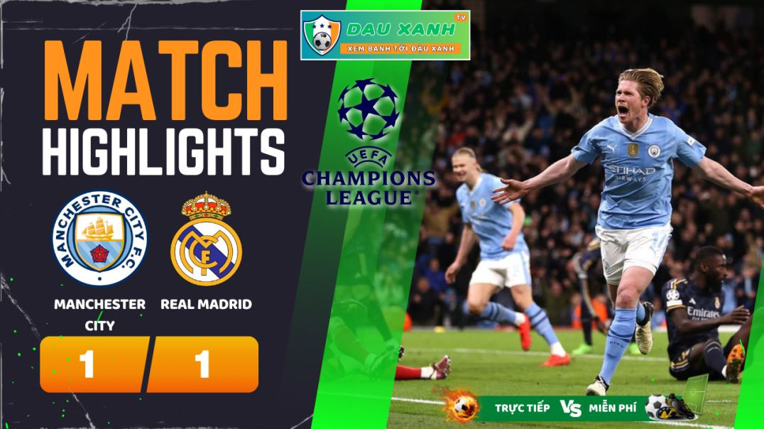 ⁣Highlights Manchester City vs Real Madrid 02h00, ngày 18-04-2024