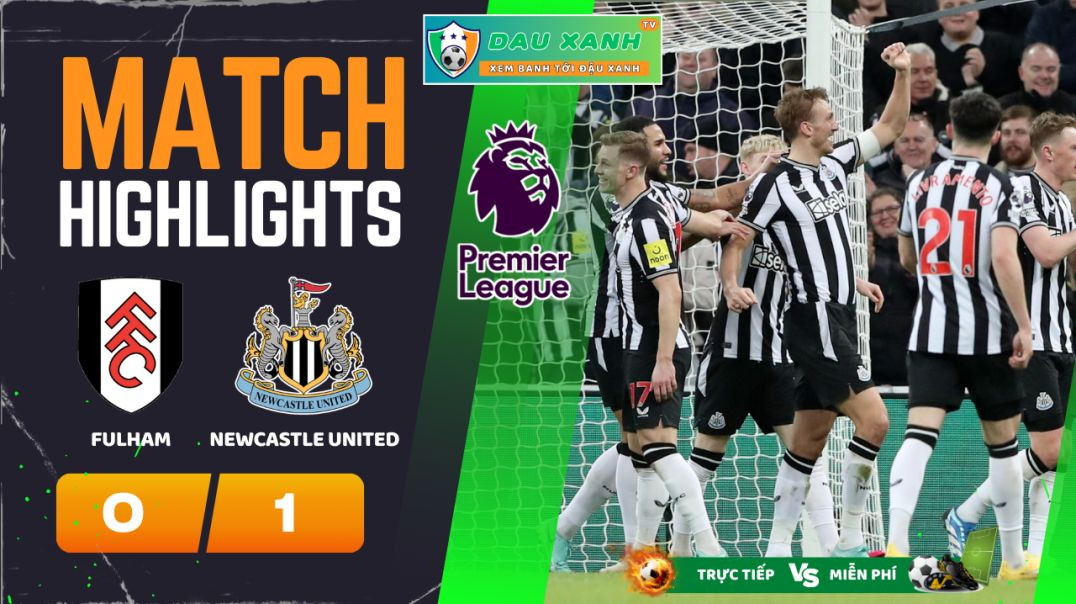 ⁣Highlights Fulham vs Newcastle United 21h00, ngày 06-04-2024