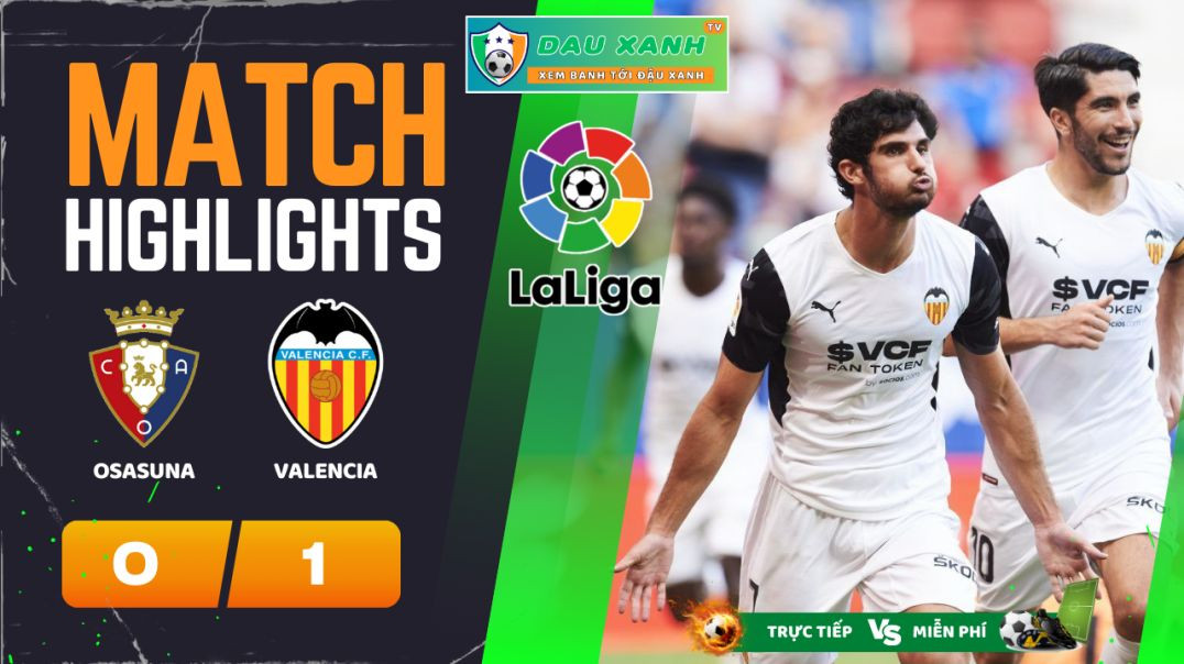 ⁣Highlights Osasuna vs Valencia 02h00, ngày 16-04-2024