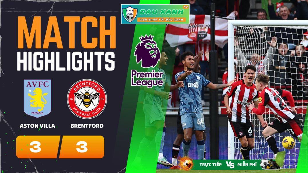 ⁣Highlights Aston Villa vs Brentford 21h00, ngày 06-04-2024