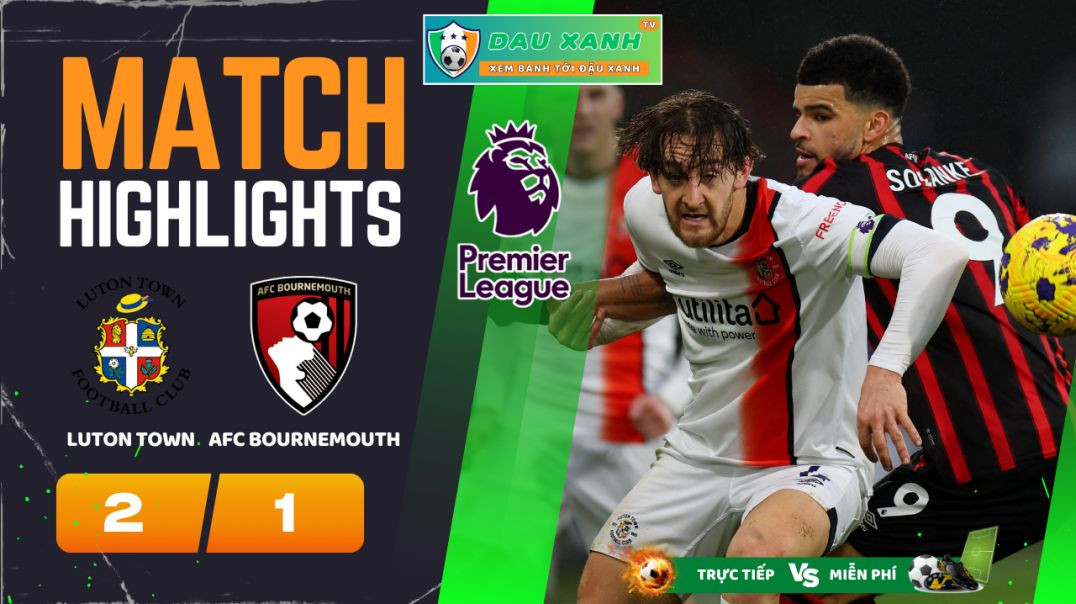 ⁣Highlights Luton Town vs AFC Bournemouth 21h00, ngày 06-04-2024