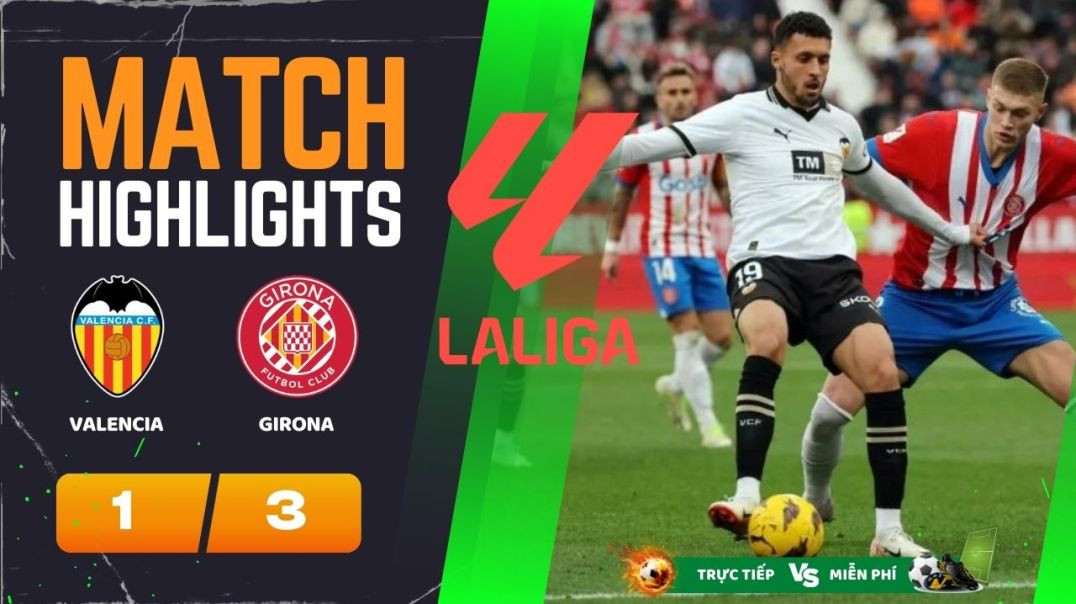 ⁣HIGHLIGHTS Trận VALENCIA CF 1 - 3 GIRONA FC 20-05-24