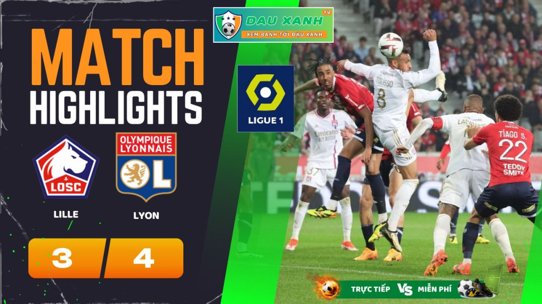 ⁣Highlights Lille vs Lyon 02h00, ngày 07-05-2024