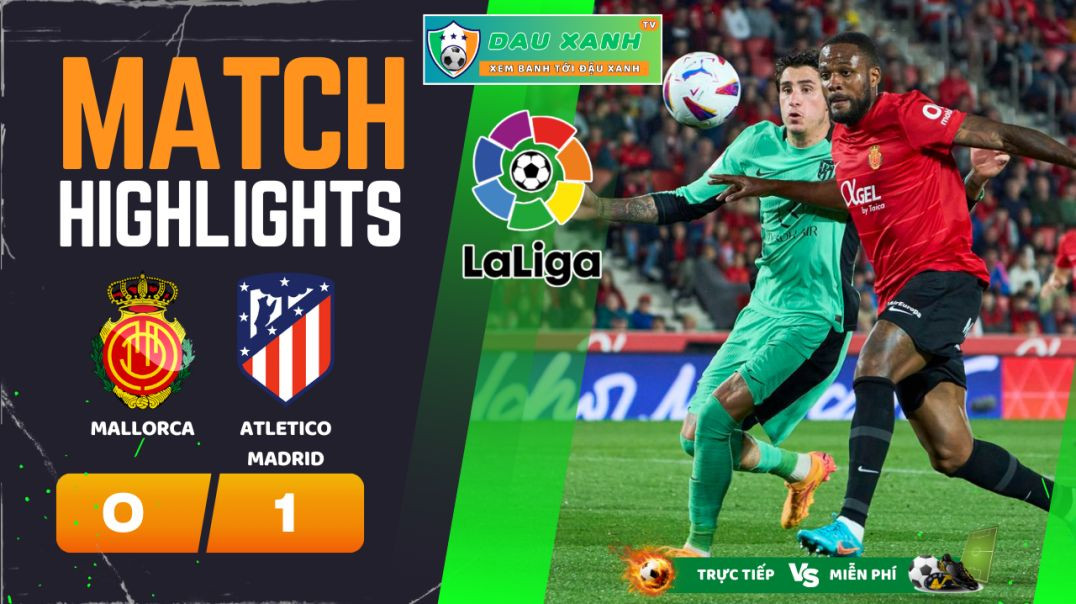 ⁣Highlights Mallorca vs Atletico Madrid 0200, ngày 05-05-2024