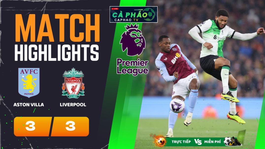 ⁣HighLight Trận Aston Villa 3-3 Liverpool, 02h00 14-05-2024