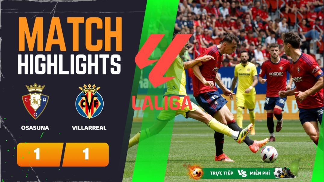 ⁣HIGHLIGHTS Trận CA OSASUNA 1 - 1 VILLARREAL CF   25-05-2024